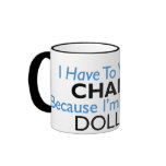 Vote For Change Because I'm All Out of Dollars Mugs