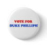 Vote For Duke Phillips  Pin 2