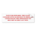 VOTE FOR EDWARDS, THE LEAST CONSERVATIVE DEMOCRAT. bumper stickers