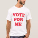 Vote for Me t-shirts by jsmusic Vote for Me t-shirts