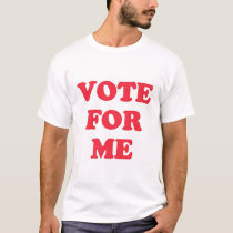 Vote for Me t-shirts