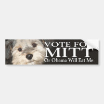 Vote for Mitt or Obama Will Eat Me - dog lover Bumper Sticker