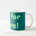 Vote for nature! mugs by Everyday_Mugs Vote for nature! mugs