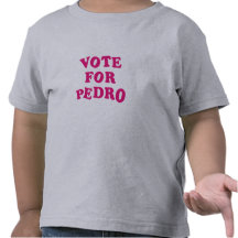 Vote for Pedro Tshirts