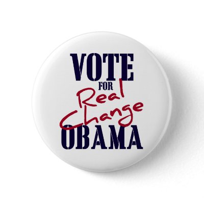 Vote For Real Change Pins by SupportBarackObama