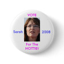 Vote For The Hottie Sarah 2008 buttons