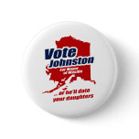 Vote Levi Johnston or he'll date your daughters Pinback Button