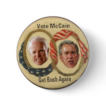 Vote McCain Get Bush Again Button