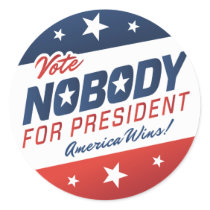 Vote Nobody for President Stickers stickers