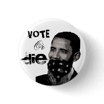 Vote or Die Obama Button