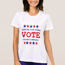 VOTE OR DON'T COMPLAIN TEE SHIRTS