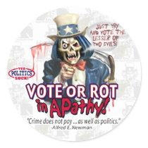 Vote or Rot in Apathy stickers by YesPoliticsSuck Vote or Rot in Apathy stickers
