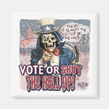 Vote or Shut Up Gifts by Yes Politics Suck Refrigerator Magnets