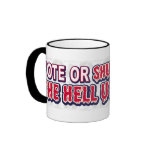 Vote or Shut Up Mug