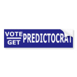 Vote Predictocrat. Get Predictocrat. bumper stickers