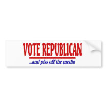 Vote Republican ... and piss off the media bumper stickers