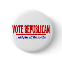 Vote Republican ....and piss off the media ! buttons