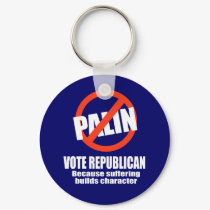 Vote Republican - Because suffering builds charact keychains
