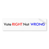 Vote Right Not Wrong bumper stickers by proudrepublican Vote Right Not Wrong bumper stickers