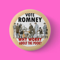 Vote Romney; Forget the Poor buttons