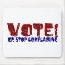 Vote Stop Complaining Mouse Pad