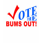 Vote the Bums Out! shirts