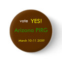 vote, YES!, Arizona PIRG, March 10-11 2009 buttons