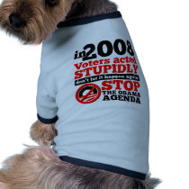 Voters Acted Stupidly. Stop the Obama Agenda. Dog Clothing