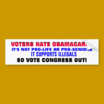 VOTERS HATE OBAMACARE!..SO VOTE CONGRESS OUT! bumper stickers by Go_Buckeyes VOTERS HATE OBAMACARE!..SO VOTE CONGRESS OUT! bumper stickers