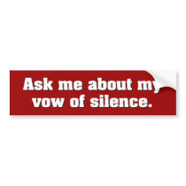 Vow of Silence bumper stickers by tshirtmonkey Vow of Silence bumper stickers