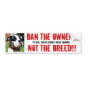 vox1, BAN THE OWNERS, NOT THE BREED!!!, PIT BUL... bumper stickers