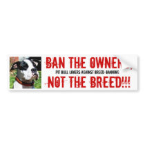 vox1, BAN THE OWNERS, NOT THE BREED!!!, PIT BUL... bumper stickers by cowboyjenn vox1, BAN THE OWNERS, NOT THE BREED!!!, PIT BUL... bumper stickers