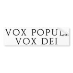 Vox Populi Vox Dei Bumper Stickers