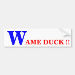 W AME DUCK !! BUMPER STICKER