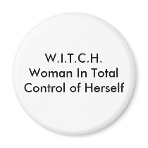 W.I.T.C.H.Woman In Total Control of Herself magnets by Jkhypnosis W.I.T.C.H.Woman In Total Control of Herself magnets
