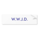 W.W.J.D. bumper stickers
