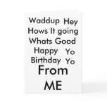 Waddup, Hey, Hows It going, Whats Good, YoYo, F... Cards