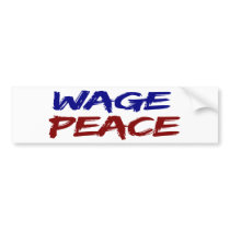 Wage Peace bumper stickers by worldsfair Wage Peace bumper stickers