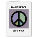 Wage Peace Not War CARD by pixartus Wage Peace Not War CARD