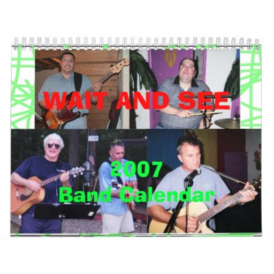 WAIT AND SEE 2007 Band Calendar by jimcirin