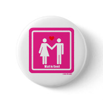 Wait Is Good Valentine Day Special buttons by waitwear Wait Is Good Valentine Day Special buttons