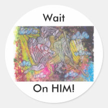 Wait On Him Round Sticker