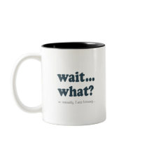 Wait... what? Mug