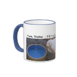 Waiter... Fill it up Coffee Mug