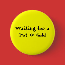 Waiting for aPot 'O' Gold buttons