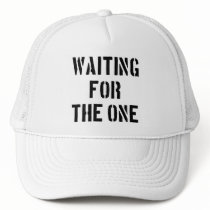 Waiting For The One Trucker Hats