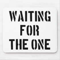 Waiting For The One Mousepad