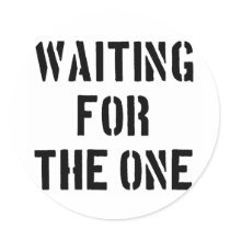 Waiting For The One Round Stickers