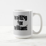 Waiting for William mugs