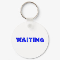 Waiting keychains by lifeisahighway Waiting keychains